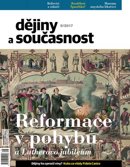 obálka časopisu Dějiny a současnost 9/17 - Reformace v pohybu a Lutherovo jubileum